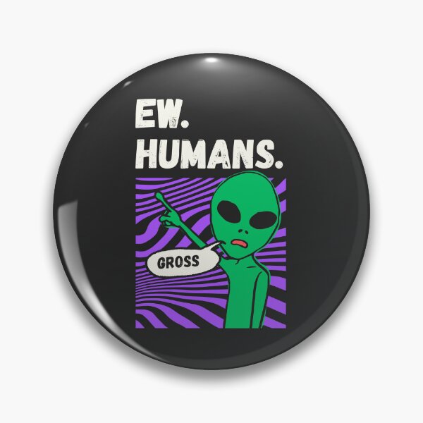 Item preview, Ew Humans Funny Alien Introvert Meme designed and sold by Volt Junkies.