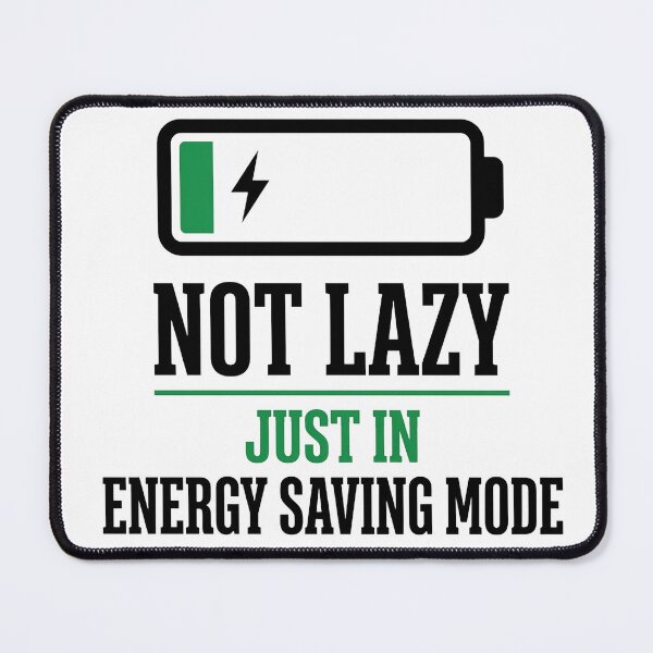 Item preview, Not Lazy Just In Energy Saving Mode  designed and sold by PlushFutura.