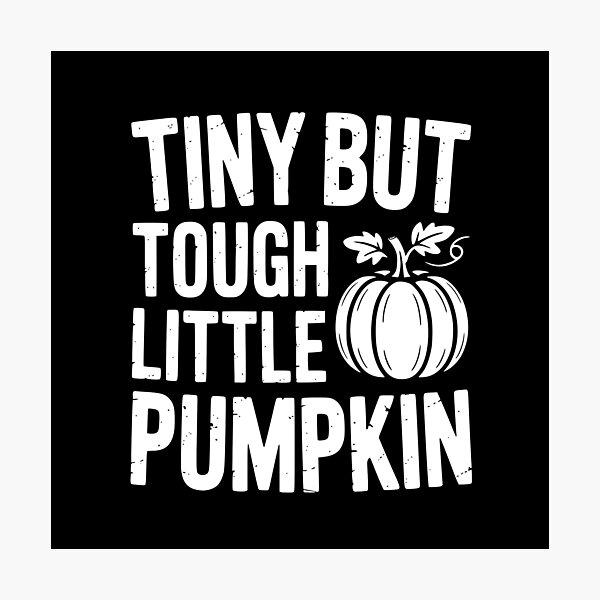 Item preview, Tiny But Tough Little Pumpkin designed and sold by theartfulaspie.