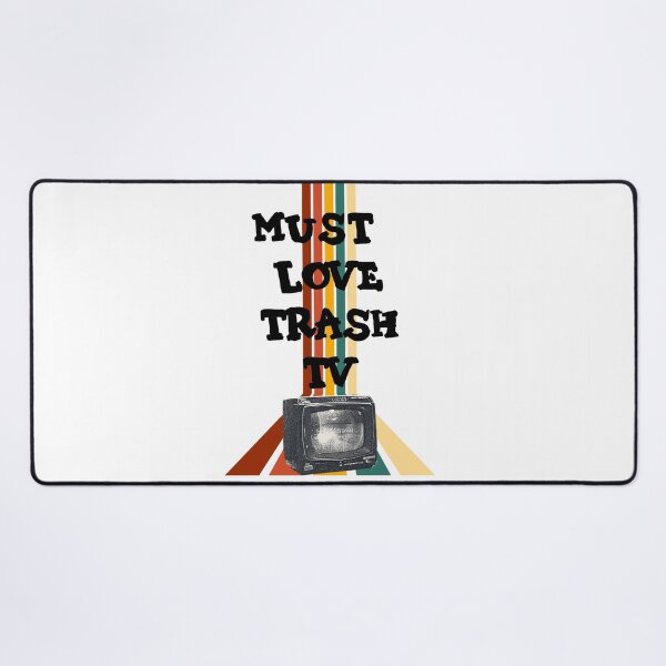 Item preview, Must Love Trash TV designed and sold by MayaCordalia.