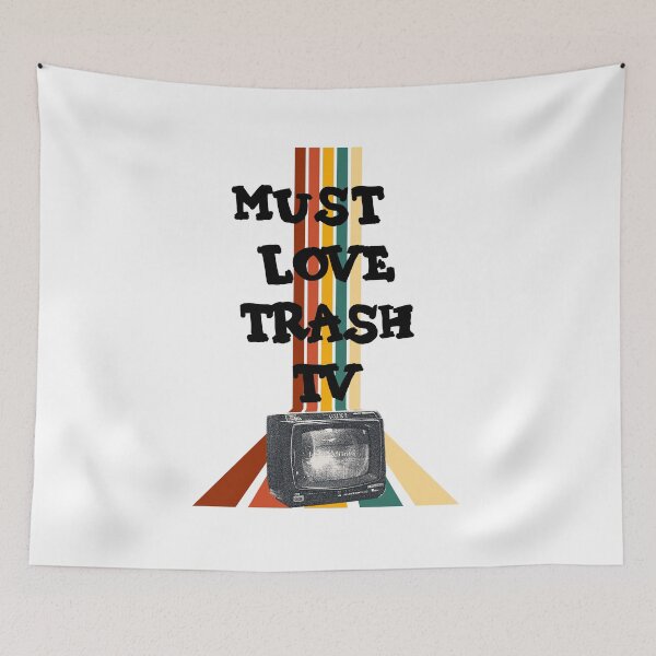 Item preview, Must Love Trash TV designed and sold by MayaCordalia.