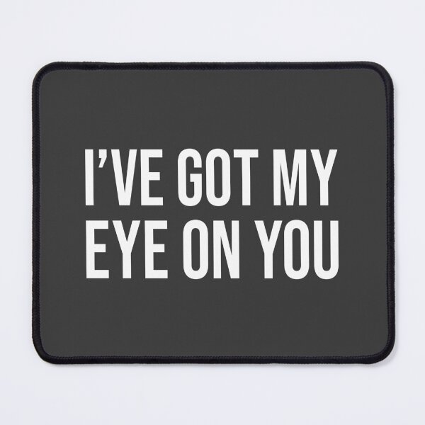 Item preview, I've Got My Eye On You TO V2 designed and sold by Ars Brunus.