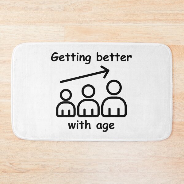 Item preview, Getting Better With Age designed and sold by MayaCordalia.