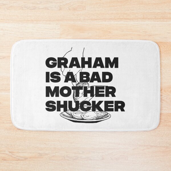 Item preview, GRAHAM IS A BAD MOTHER SHUCKER designed and sold by oddwonders.