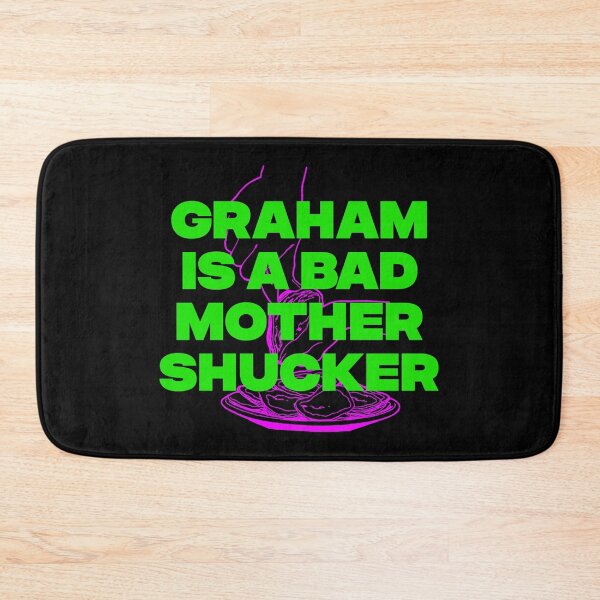 Item preview, GRAHAM IS A BAD MOTHER SHUCKER designed and sold by oddwonders.
