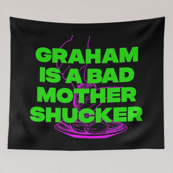 Item preview, GRAHAM IS A BAD MOTHER SHUCKER designed and sold by oddwonders.