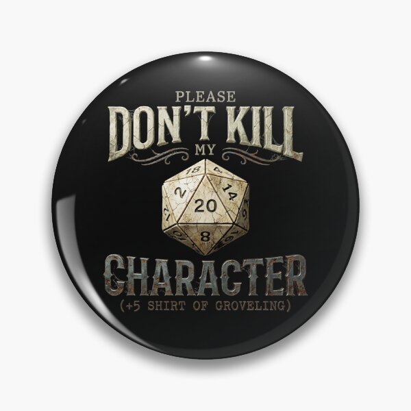 Item preview,  Please Dont Kill My Character Shirt Of Groveling d-20 designed and sold by AdyKurniawan.