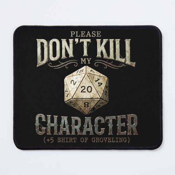 Item preview,  Please Dont Kill My Character Shirt Of Groveling d-20 designed and sold by AdyKurniawan.