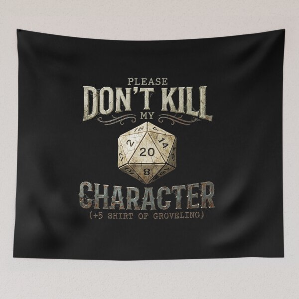 Item preview,  Please Dont Kill My Character Shirt Of Groveling d-20 designed and sold by AdyKurniawan.