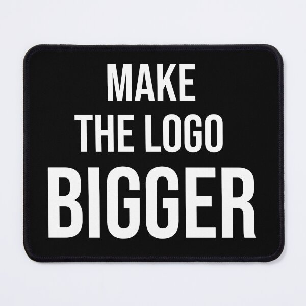 Item preview, Make The Logo Bigger – Funny Graphic Designer Gift Client Humor Typography Shirt designed and sold by navygandesign.