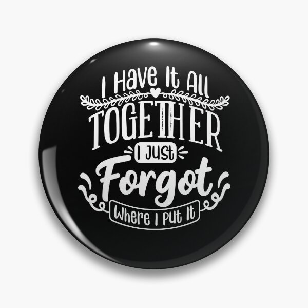 Item preview, I Have It All Together I Just Forgot Where I Put It designed and sold by Ellafeingold.