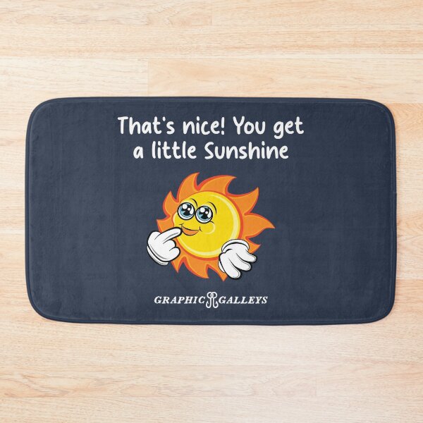 Item preview, You get a little Sunshine  designed and sold by Graphic-Galleys.