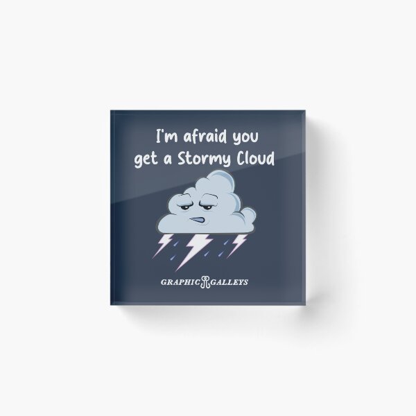 Item preview, You get a Stormy Cloud  designed and sold by Graphic-Galleys.