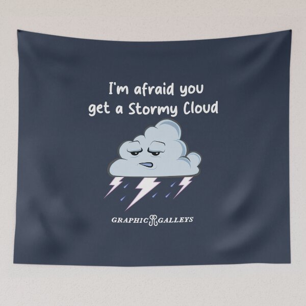 Item preview, You get a Stormy Cloud  designed and sold by Graphic-Galleys.