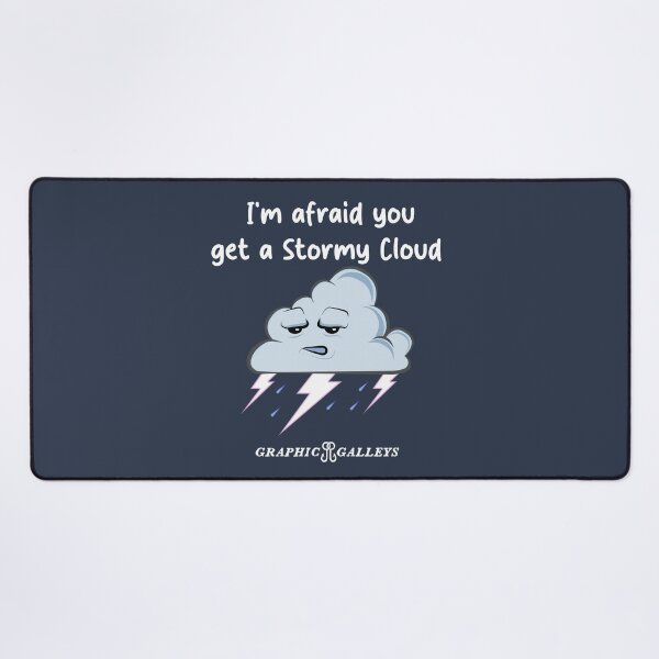 Item preview, You get a Stormy Cloud  designed and sold by Graphic-Galleys.