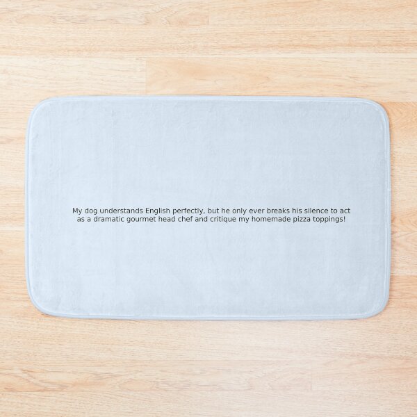 Item preview, My dog understands English perfectly, but he only ever breaks his silence to act as a dramatic gourmet head chef and critique my homemade pizza toppings! designed and sold by English Learning.