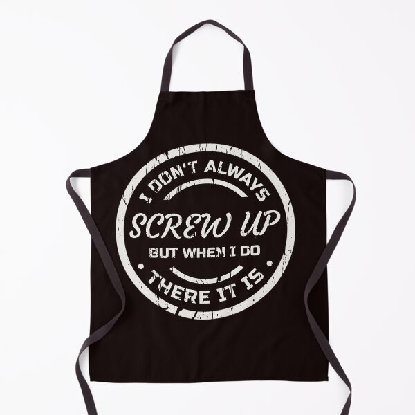 Item preview, I DON'T ALWAYS SCREW UP BUT WHEN I DO THERE IT IS | EVERYDAY SARCASM SERIES — ERROR EDITION designed and sold by WitLounge.