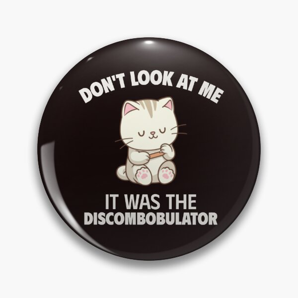 Item preview, DON’T LOOK AT ME IT WAS THE DISCOMBOBULATOR | DISCOMBOBULATOR HUMOR SERIES — BLAME THE CAT EDITION designed and sold by WitLounge.