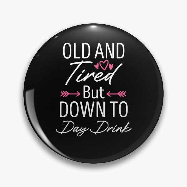Item preview, Old And Tired But Down To Day Drink designed and sold by Ellafeingold.