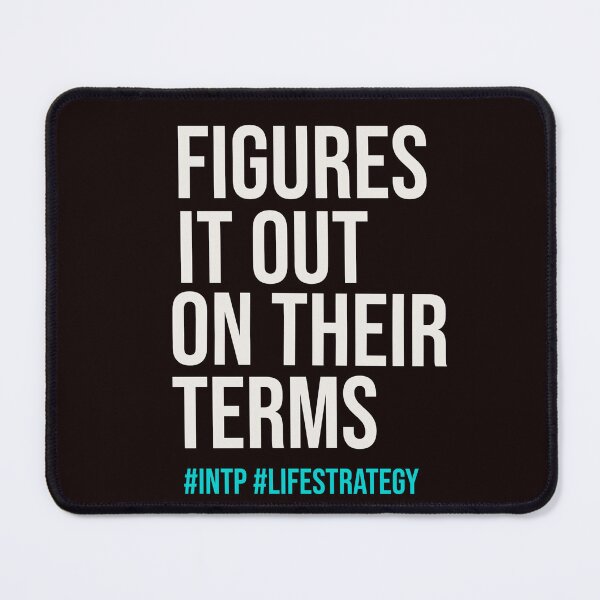 Item preview, INTP FIGURES IT OUT ON THEIR TERMS  | MBTI LIFE STRATEGY SERIES — INTP PERSONALITY EDITION designed and sold by WitLounge.