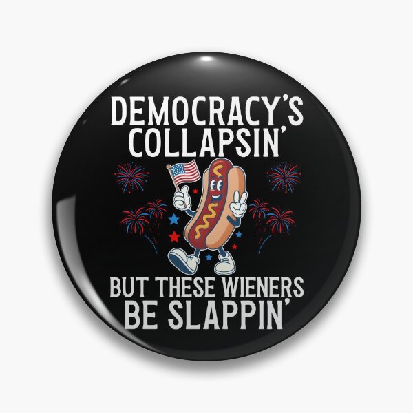 Item preview, Democracy's Collapsin' But These Wieners Be Slappin' designed and sold by RedShop01.