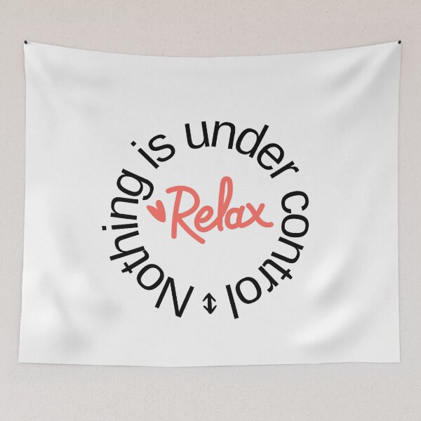 Item preview, Relax Nothing Is Under Control designed and sold by MayaCordalia.