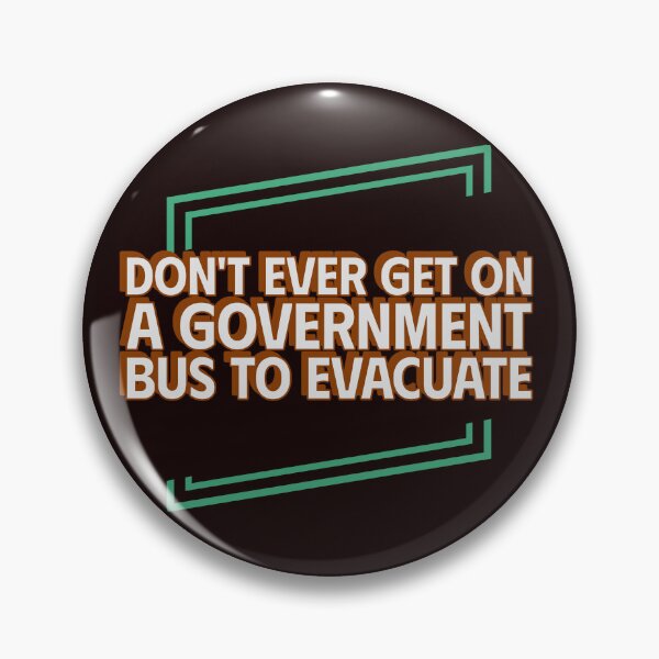 Item preview, DON'T EVER GET ON A GOVERNMENT BUS TO EVACUATE | ANOMALY CONSPIRACY HUMOR SERIES — ADVICE  EDITION designed and sold by WitLounge.