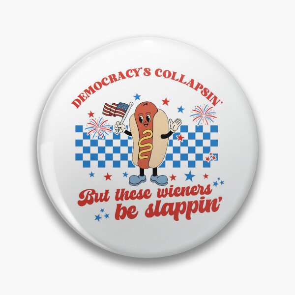 Item preview, Democracy's Collapsin' But These Wieners Be Slappin' designed and sold by RedShop01.