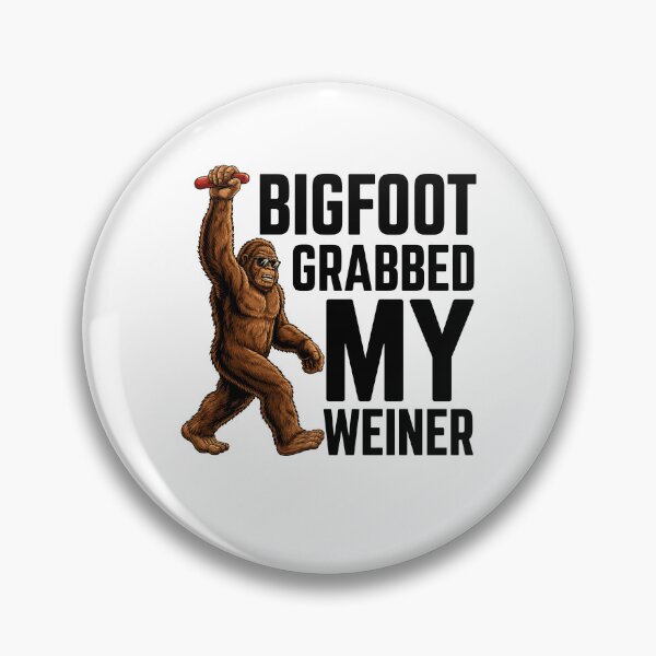 Item preview, Bigfoot Grabbed My Weiner designed and sold by Worlddoodlex.