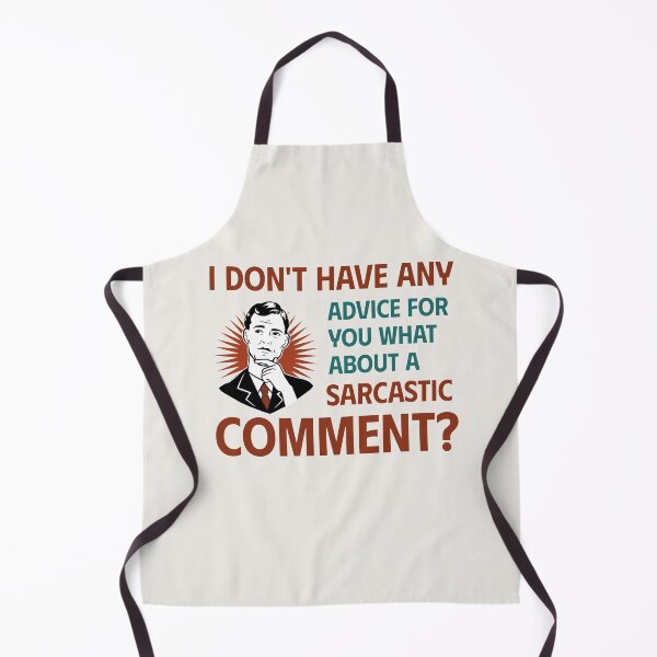 Item preview, I DON’T HAVE ANY ADVICE FOR YOU WHAT ABOUT A SARCASTIC COMMENT | RETRO SARCASM SERIES — WHITE EDITION designed and sold by WitLounge.
