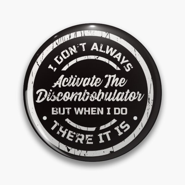 Item preview, I DON’T ALWAYS ACTIVATE THE DISCOMBOBULATOR/ BUT WHEN I DO | DISCOMBOBULATOR HUMOR  SERIES — ACCIDENTS HAPPEN EDITION designed and sold by WitLounge.