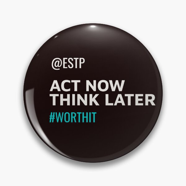 Item preview, ESTP ACT NOW THINK LATER #WORTHIT | MBTI COMMENTS SERIES — ESTP PERSONALITY EDITION designed and sold by WitLounge.