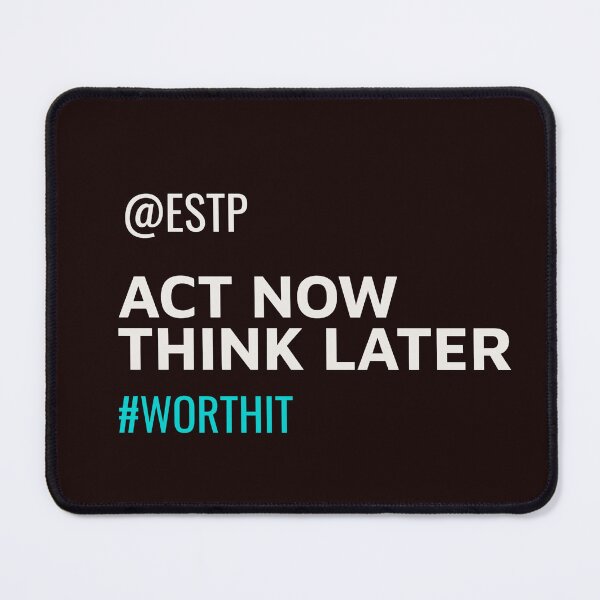 Item preview, ESTP ACT NOW THINK LATER #WORTHIT | MBTI COMMENTS SERIES — ESTP PERSONALITY EDITION designed and sold by WitLounge.