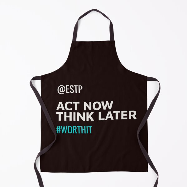 Item preview, ESTP ACT NOW THINK LATER #WORTHIT | MBTI COMMENTS SERIES — ESTP PERSONALITY EDITION designed and sold by WitLounge.