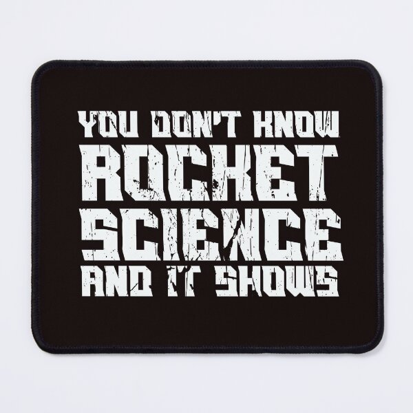 Item preview, YOU DON’T KNOW ROCKET SCIENCE AND IT SHOWS | EVERYDAY SARCASM SERIES — JUDGEMENT EDITION  designed and sold by WitLounge.