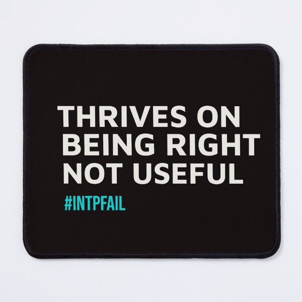 Item preview, INTP – THRIVES ON BEING RIGHT NOT USEFUL #LIFEFAIL | MBTI LIFE FAILS SERIES – INTP PERSONALITY EDITION designed and sold by WitLounge.