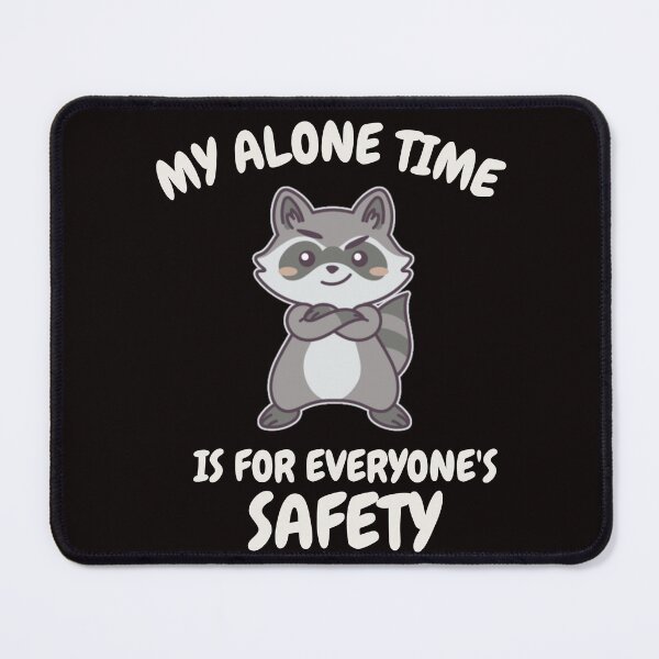 Item preview, MY ALONE TIME IS FOR EVERYONE’S SAFETY | EVERYDAY SARCASM SERIES — CHAOS RACCOON EDITION designed and sold by WitLounge.