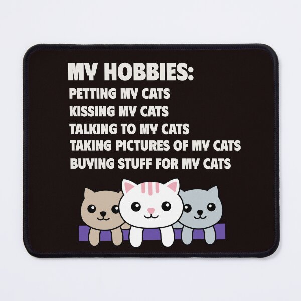 Item preview, MY HOBBIES INCLUDE: PETTING KISSING TALKING CATS | SASSY CRITTERS SERIES — CAT LOVER EDITION designed and sold by WitLounge.