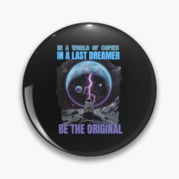 Item preview, IN A WORLD OF COPIES  IN A LAST DREAMER BE THE ORIGINAL designed and sold by NinaCreator.