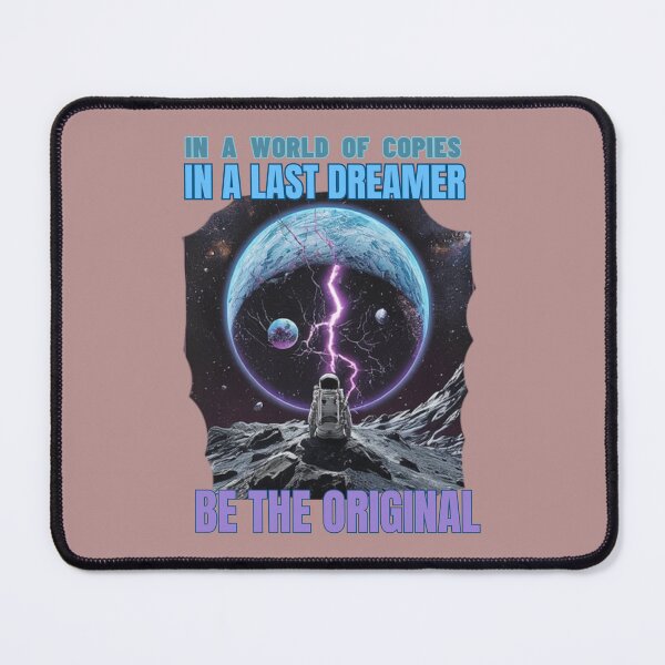 Item preview, IN A WORLD OF COPIES IN A LAST DREAMER BE THE ORIGINAL designed and sold by NinaCreator.