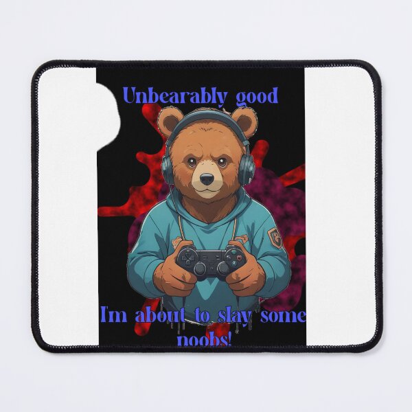Item preview, Unbearably Good Slay Some Noobs Funny Gamer Bear designed and sold by Animalloveus.