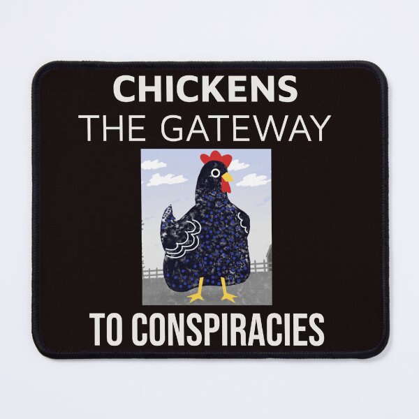 Item preview, CHICKENS THE GATEWAY TO CONSPIRACIES | ANOMALY HUMOR SERIES — FARM EDITION designed and sold by WitLounge.