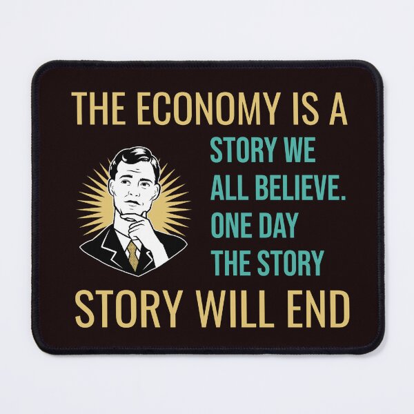 Item preview, THE ECONOMY IS A STORY WE BELIEVE | CORE INSIGHTS SERIES — AWARENESS EDITION designed and sold by WitLounge.