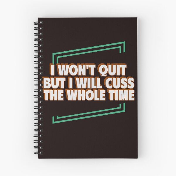 Item preview, I WON’T QUIT BUT I WILL CUSS THE WHOLE TIME | EVERYDAY SARCASM SERIES — NEVER GIVE UP EDITION designed and sold by WitLounge.