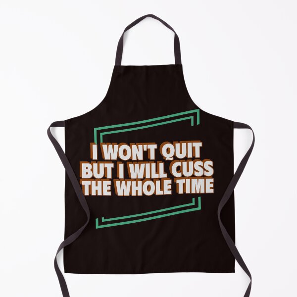 Item preview, I WON’T QUIT BUT I WILL CUSS THE WHOLE TIME | EVERYDAY SARCASM SERIES — NEVER GIVE UP EDITION designed and sold by WitLounge.