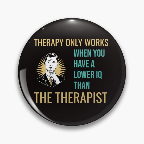 Item preview, THERAPY ONLY WORKS WHEN YOU HAVE A LOWER IQ THAN THE THERAPIST | RETRO SARCASM SERIES — PERCEPTION EDITION designed and sold by WitLounge.