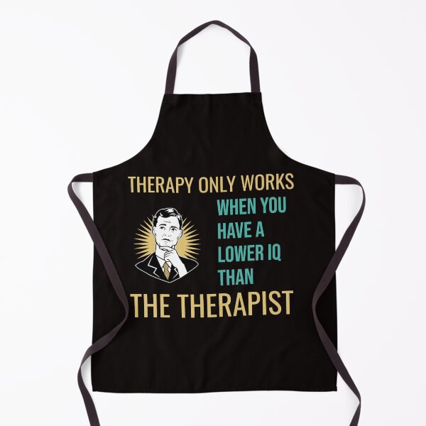 Item preview, THERAPY ONLY WORKS WHEN YOU HAVE A LOWER IQ THAN THE THERAPIST | RETRO SARCASM SERIES — PERCEPTION EDITION designed and sold by WitLounge.