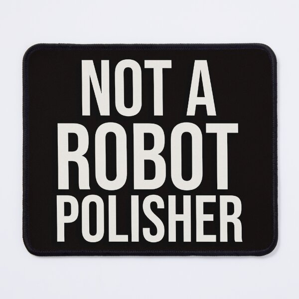 Item preview, NOT A ROBOT POLISHER | ANOMALY HUMOR SERIES — REBELLION EDITION designed and sold by WitLounge.