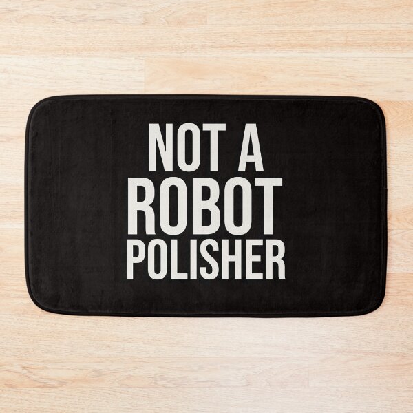 Item preview, NOT A ROBOT POLISHER | ANOMALY HUMOR SERIES — REBELLION EDITION  designed and sold by WitLounge.