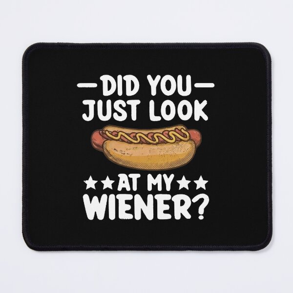 Item preview, Did You Just Look At My Wiener Funny Hotdog Food Humor designed and sold by thomas-frame.